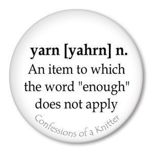 ... of yarn - funny knitting sayings for pinback button-badges and magnets