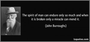 The spirit of man can endure only so much and when it is broken only a ...