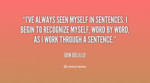 ve always seen myself in sentences. I begin to recognize myself ...