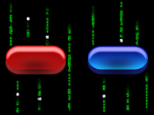 The question is whether we take the red pill or the blue pill...