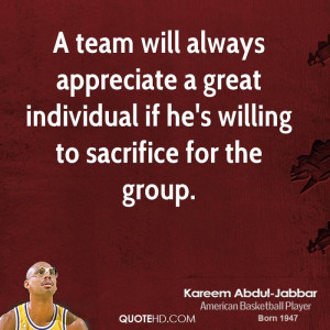 team will always appreciate a great individual if he's willing to ...