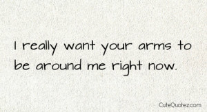 ... .com/i-really-want-your-arms-to-be-around-me-right-now-2