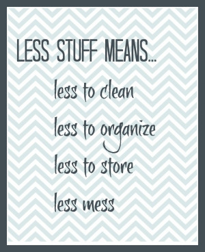 Less Stuff Means… (Printable)