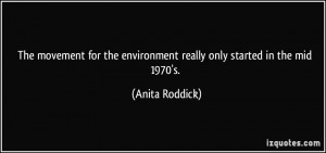The movement for the environment really only started in the mid 1970's ...