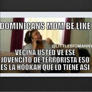 Mexican Moms Be Like Meme Dominican moms be like