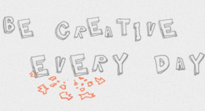 Be creative every day