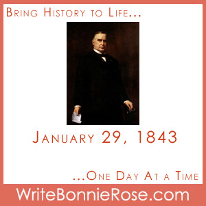 January 29, 1843: William McKinley, who would become the 25th ...