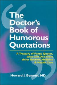 The Doctor's Book of Humorous Quotations: A Treasury of Quotes, Jokes ...