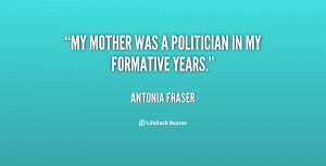 quote-Antonia-Fraser-my-mother-was-a-politician-in-my-86948.png