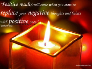 Think positive and the results that you get for your efforts will be ...