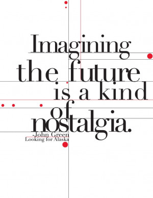 Imagining the future is a kind of nostalgia.