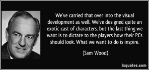 More Sam Wood Quotes