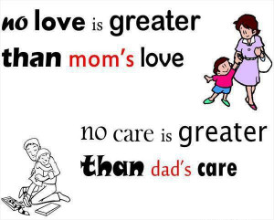 Mom's love dad's care