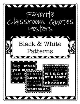 Favorite Classroom Quotes Posters (Black and White Patterns)