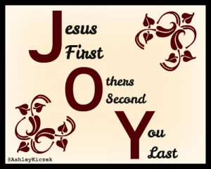Joy Comes when you put Jesus First, Others Second, and You Last!