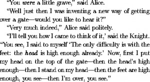 Alice through the Looking Glass , by Lewis Carroll)illustrates the use ...