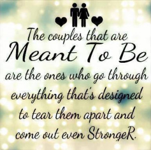 The couples that are Meant to be are the ones who go through ...