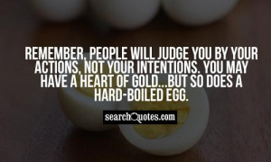 ... . You may have a heart of gold ...but so does a hard-boiled egg