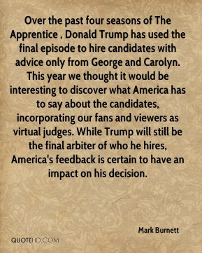 Mark Burnett - Over the past four seasons of The Apprentice , Donald ...