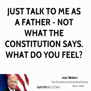 Just talk to me as a father - not what the Constitution says. What do ...