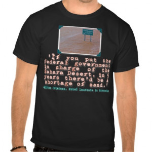 Milton Friedman Quote on Government Efficiency Shirt