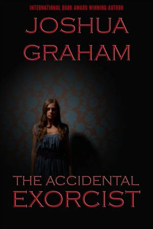 Start by marking “The Accidental Exorcist” as Want to Read: