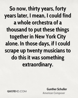 So now, thirty years, forty years later, I mean, I could find a whole ...