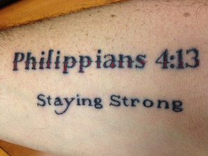 summertime tattoo of the bible verse Philippians 4:13...staying strong ...
