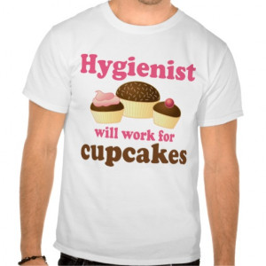 Funny Chocolate Cupcakes Dental Hygienist T Shirt