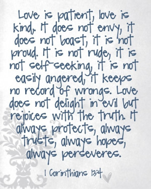 Love is patient Love is kind It does not envy it does not boast, it is ...