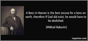 Boss in Heaven is the best excuse for a boss on earth, therefore If ...