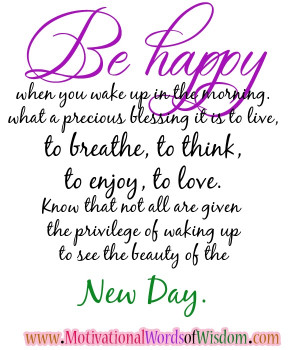 ... are given the privilege of waking up to see the beauty of the New Day