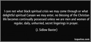 care not what black spiritual crisis we may come through or what ...