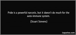 ... , but it doesn't do much for the auto-immune system. - Stuart Stevens