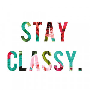 Stay classy | via Tumblr