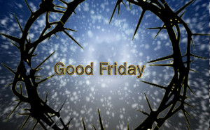 Happy Good Friday 2015 Wallpapers Pictures and Sayings