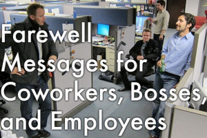 Ways to say goodbye to colleagues, bosses, and employees.