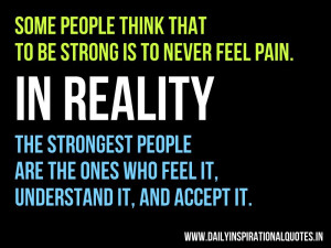 to be strong is to never feel pain. In Reality, The strongest people ...