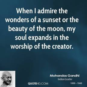 mohandas-gandhi-leader-when-i-admire-the-wonders-of-a-sunset-or-the ...