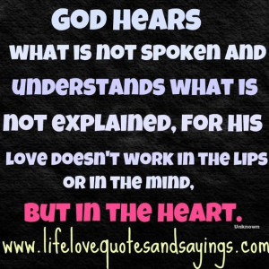 God hears what is not spoken and understands what is not explained ...