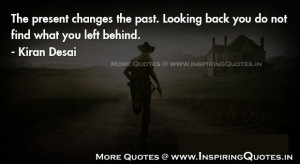 ... Looking back you do not find what you left behind. Kiran Desai Quotes