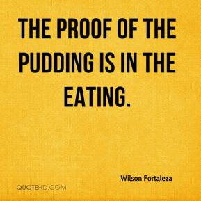 Saying the Proof of Pudding Is in the Eating