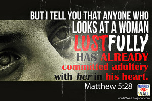 ... lust after her hath committed adultery with her already in his heart