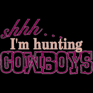 cowgirl sayings and quotes | Shh... I'm Hunting Cowboys-