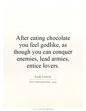 Chocolate Quotes Godlike Quotes