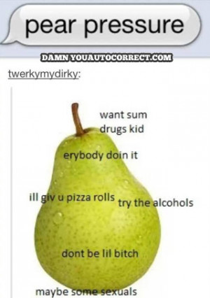 funny auto-correct texts - Picture This! Pear Pressure, The Reality