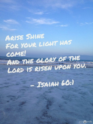 ... the Lors is risen upon you. Isaiah 60:1. For more: http://sosoul.net