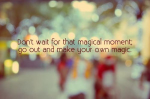 quotes #don't wait #magic #moment #magical moment #lights