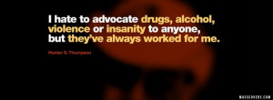hate to advocate drugs, alcohol, violence or insanity to anyone..