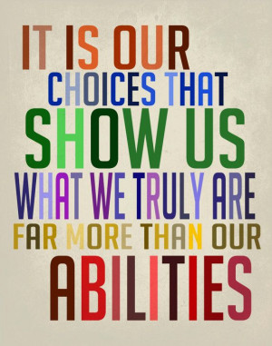 Typography Print / Dumbledore Quote / It Is Our Choices ... More Than ...